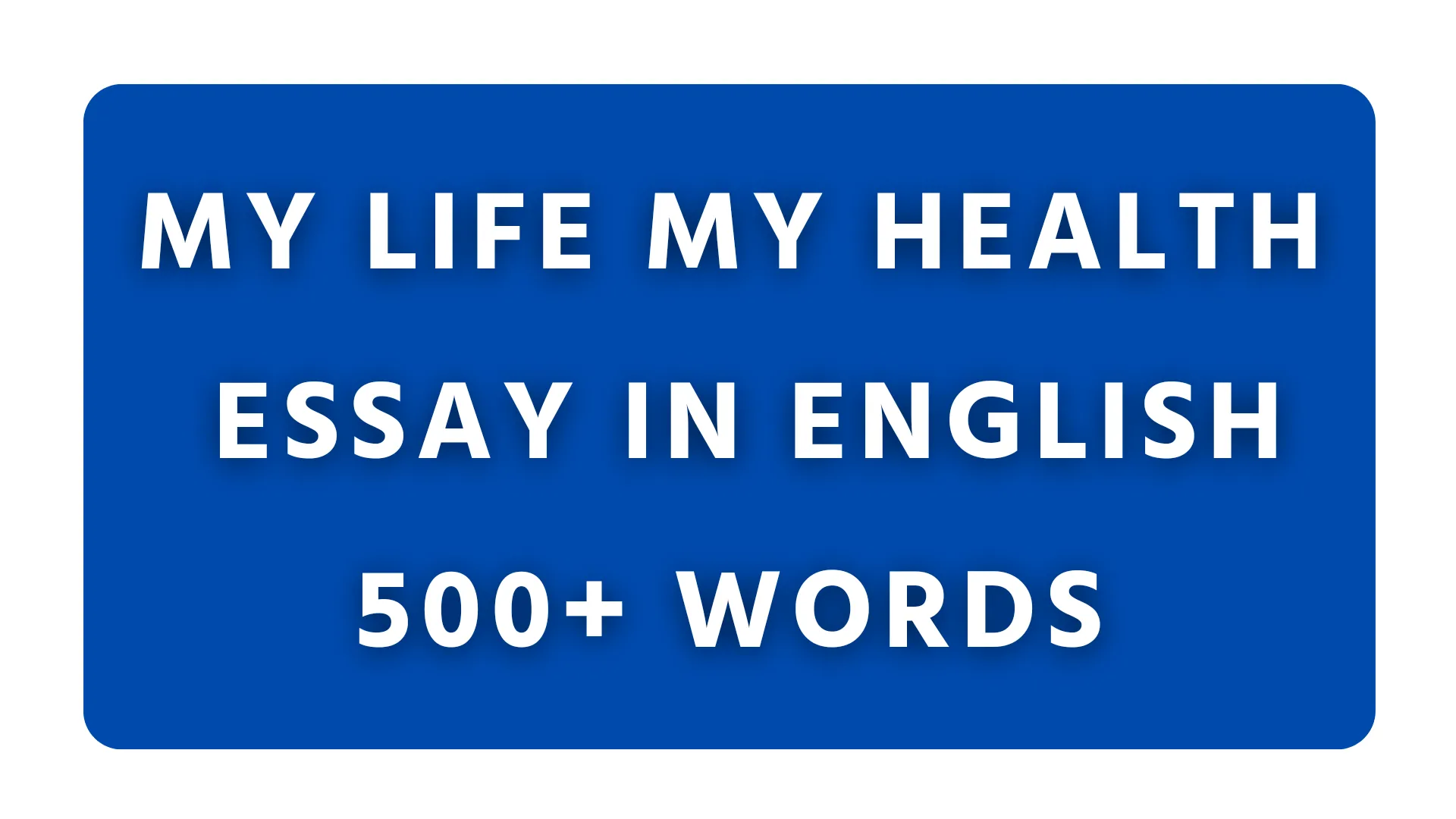my life my health essay in 500 words